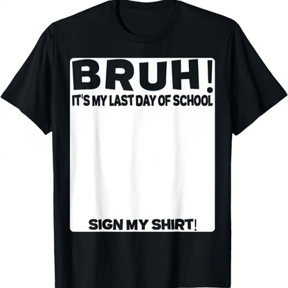 🔥LAST DAY SALE 49% OFF ✨ Bruh It'S My Last Day Of School Sign My T-Shirt For Boys Soft Fabric