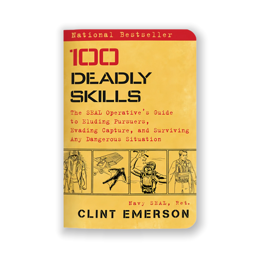 100 Deadly Skills: The SEAL Operative's Guide to Eluding Pursuers, Evading Capture, and Surviving Any Dangerous Situation